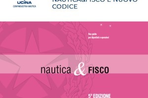 5a edizione di Nautica & Fisco editata da Ucina Confindustria Nautica e dall’Agenzia delle Entrate